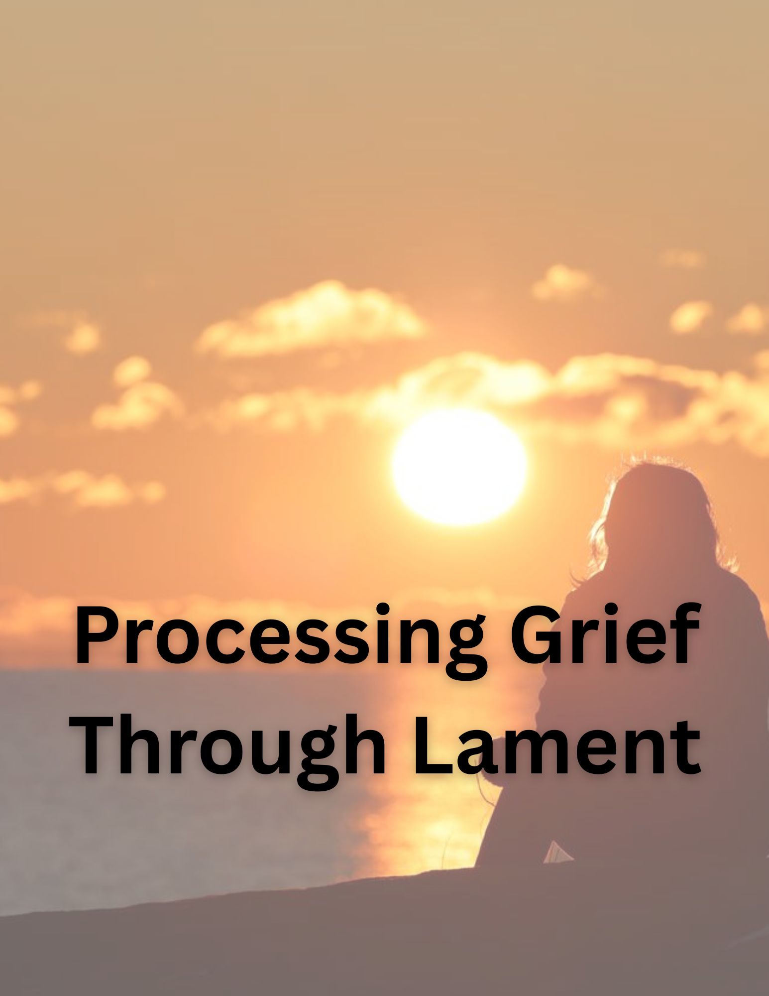 Processing Grief Through Lament